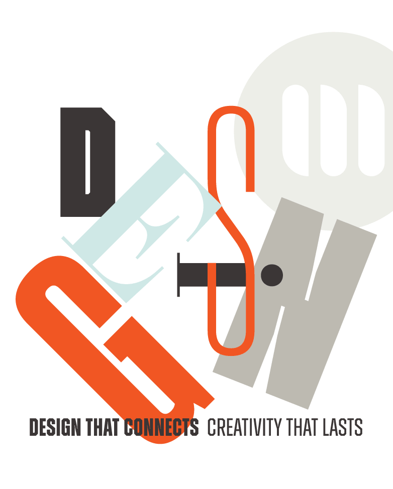 design THAT CONNECTS AND CREATIVITY THAT LASTS